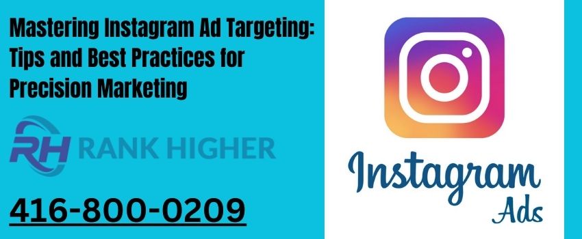 Mastering Instagram Ad Targeting: Tips and Best Practices for Precision Marketing
